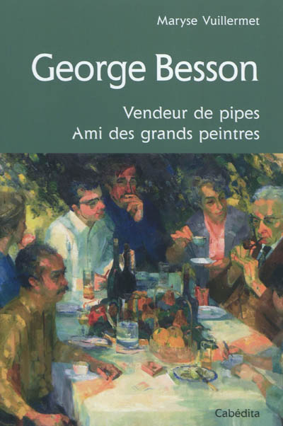 George Besson : vendeur de pipes, ami des grands peintres