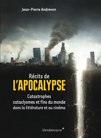 Récits de l’Apocalypse : catastrophes, cataclysmes et fins du monde dans la littérature et au cinéma