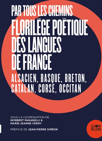 Par tous les chemins : florilège poétique des langues de France : alsacien, basque, breton, catalan, corse, occitan
