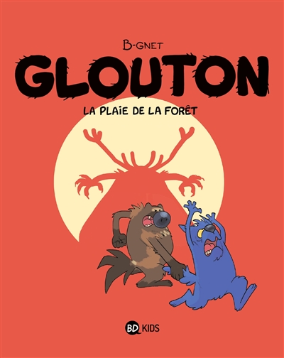 Glouton. Vol. 4. La plaie de la forêt