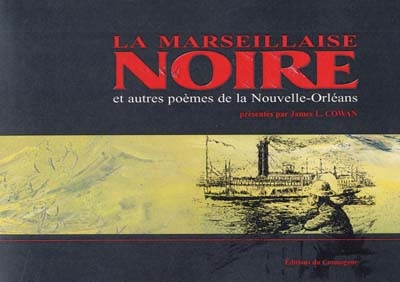 La Marseillaise noire et autres poèmes français des Créoles de couleur de la Nouvelle-Orléans (1862-1869)