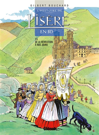 L’histoire de l’Isère en BD. Vol. 5. De la Révolution à nos jours