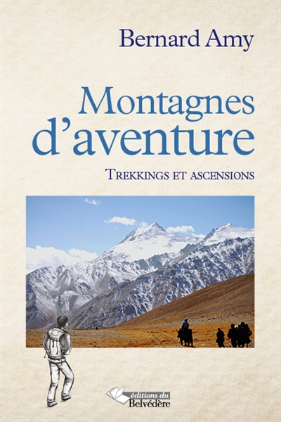 Montagnes d’aventure : trekkings et ascensions, 1960-2012