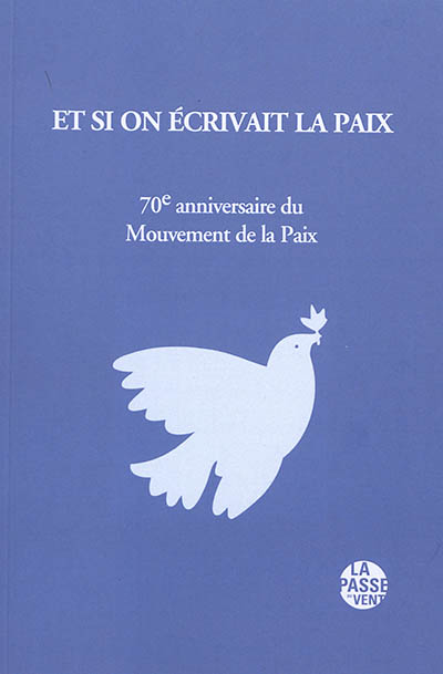 Et si on écrivait la paix : 70e anniversaire du Mouvement de la paix : 1948-2018