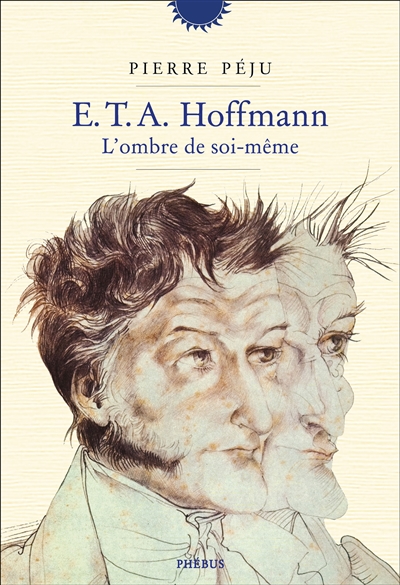 E.T.A. Hoffmann : l’ombre de soi-même : une biographie