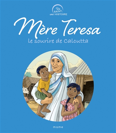 Mère Teresa, le sourire de Calcutta