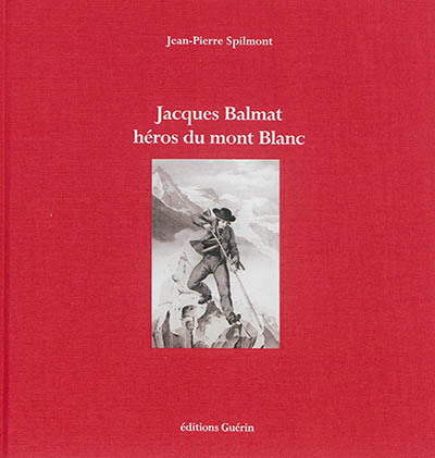 Jacques Balmat, héros du mont Blanc