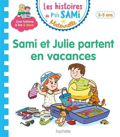 Sami et Julie partent en vacances : petite-moyenne sections, 3-5 ans