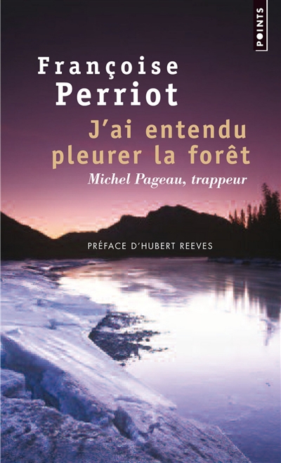 J’ai entendu pleurer la forêt : Michel Pageau, trappeur