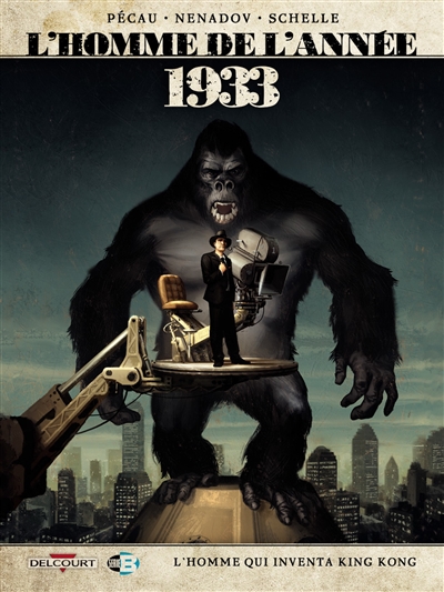 L’homme de l’année. Vol. 18. 1933 : l’homme qui inventa King Kong