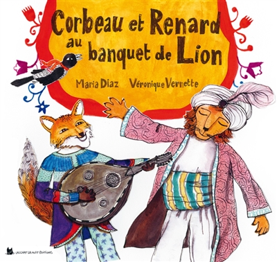 Corbeau et Renard au banquet de Lion : librement inspiré d’une fable orientale
