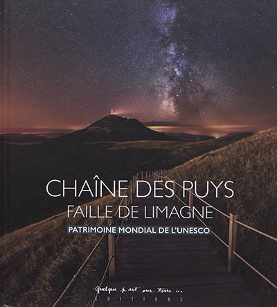Chaîne des Puys : faille de Limagne : patrimoine mondial de l’Unesco