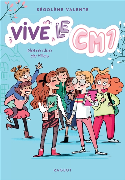 Vive le CM1 !. Vol. 3. Notre club de filles