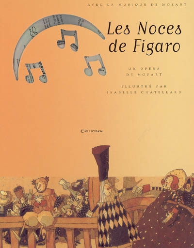 Les noces de Figaro : un opéra de Wolfgang Amadeus Mozart d’après une comédie de Beaumarchais