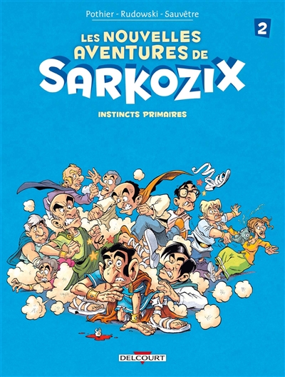 Les nouvelles aventures de Sarkozix. Vol. 2. Instincts primaires