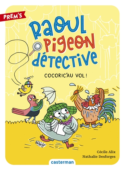Raoul Pigeon détective. Vol. 2. Cocoric’au vol !