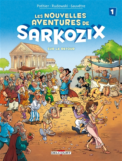 Les nouvelles aventures de Sarkozix. Vol. 1. Sur le retour