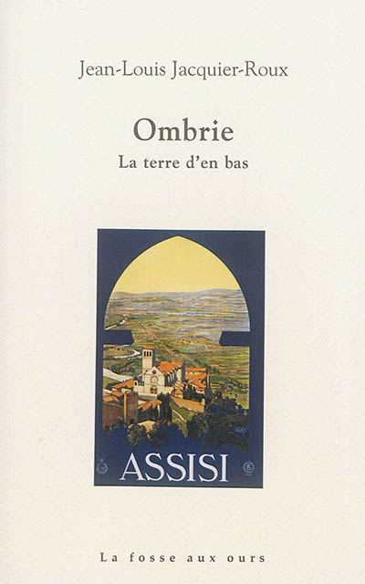 Ombrie : la terre d’en bas : Assisi