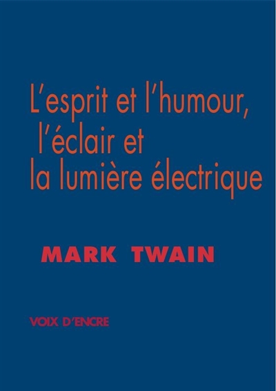 L’esprit et l’humour, l’éclair et la lumière électrique. L’art littéraire selon Mark Twain