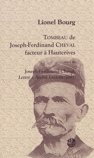 Tombeau de Joseph-Ferdinand Cheval, facteur à Hauterives. Lettre à André Lacroix (1897)