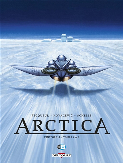 Arctica : l’intégrale. Vol. 2. Tomes 4 à 6