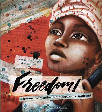 Freedom ! : l’incroyable histoire de l’Underground railroad