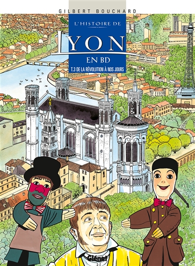 L’histoire de Lyon en BD. Vol. 3. De la Révolution à nos jours