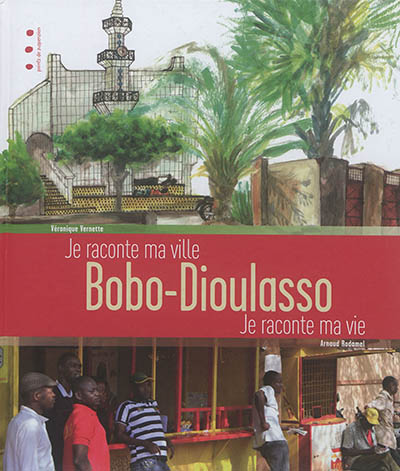 Bobo-Dioulasso : je raconte ma ville, je raconte ma vie