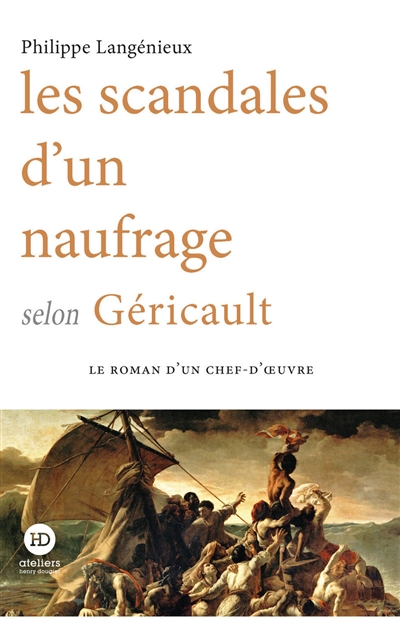 Les scandales d’un naufrage selon Géricault