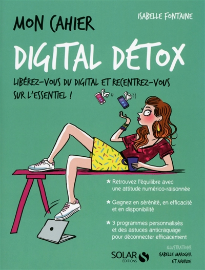 Mon cahier digital détox : libérez-vous du digital et recentrez-vous sur l’essentiel !