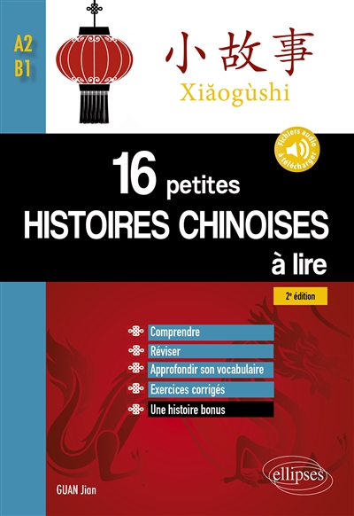 Xiaogushi : 16 petites histoires chinoises à lire : A2-B1