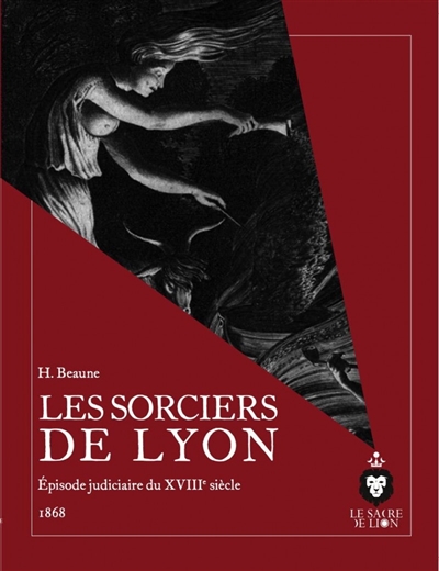 Les sorciers de Lyon : épisode judiciaire du XVIIIe siècle : 1868