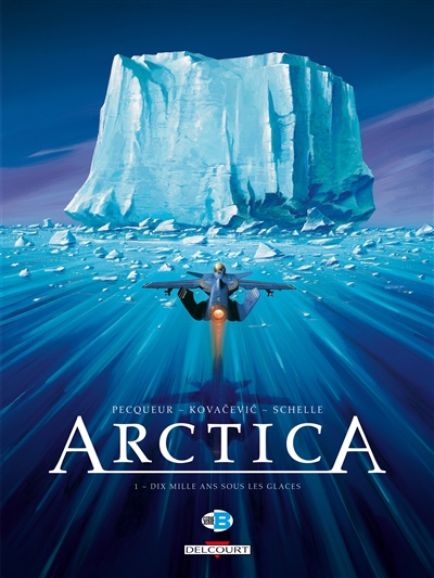 Arctica. Vol. 1. Dix mille ans sous les glaces
