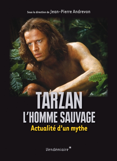 Tarzan, l’homme sauvage : actualité d’un mythe