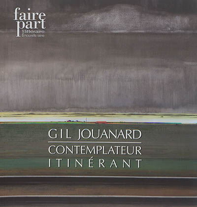 Faire part, n° 34-35. Gil Jouanard : contemplateur itinérant