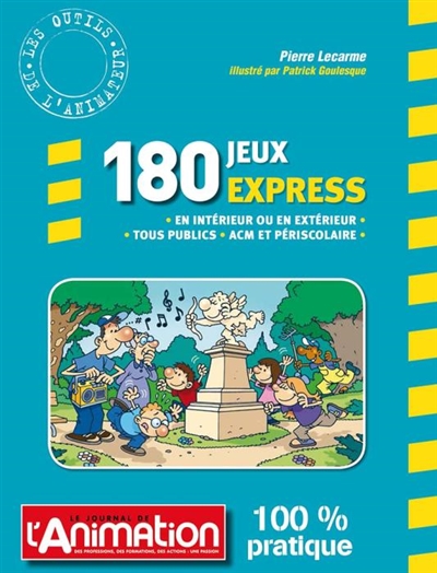 180 jeux express : en intérieur ou en extérieur, tous publics, ACM et périscolaire