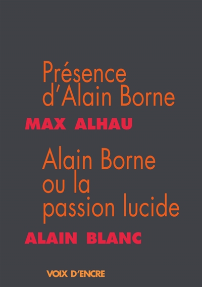 Présence d’Alain Borne. Alain Borne ou La passion lucide