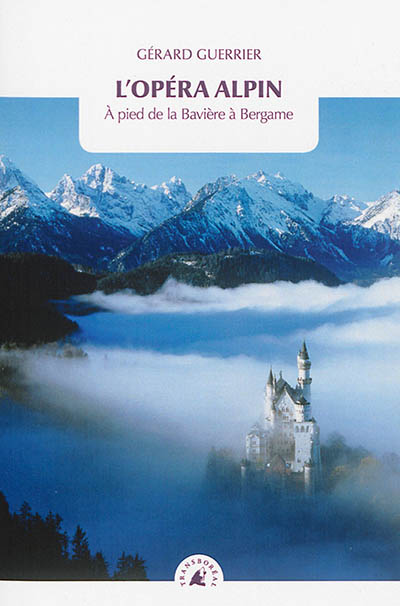 L’opéra alpin : à pied de la Bavière à Bergame