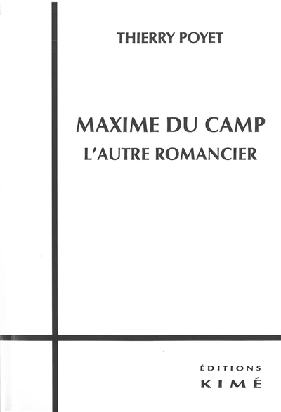Maxime Du Camp, l’autre romancier