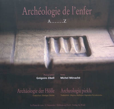 Archéologie de l’enfer : A……Z. Archäologie der Hölle : A…….Z. Archeologia piekla : A…….Z