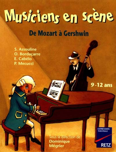 Musiciens en scène : de Mozart à Gerschwin : 9-12 ans