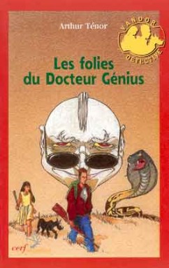Les folies du docteur Génius : une aventure de Vandor détective