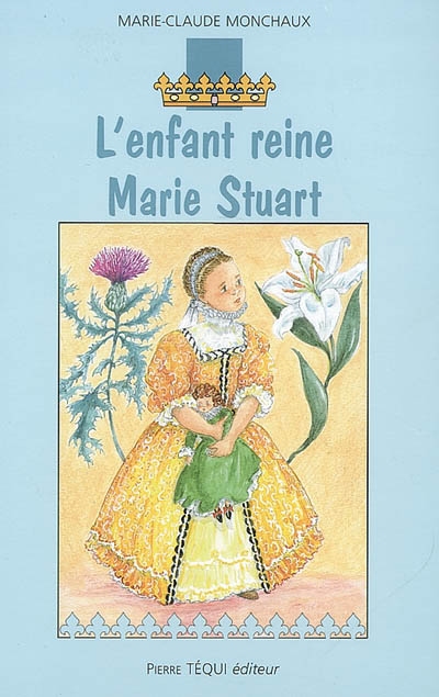 L’enfant reine, Marie Stuart