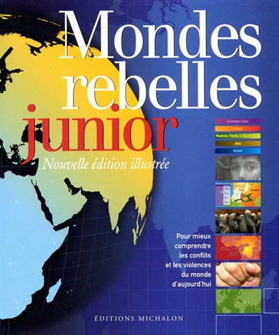 Mondes rebelles junior : pour mieux comprendre les conflits et les violences du monde d’aujourd’hui