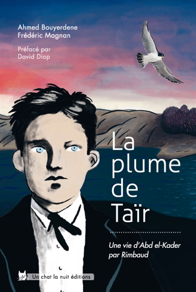 La plume de Taïr : une vie d’Abd el-Kader par Rimbaud