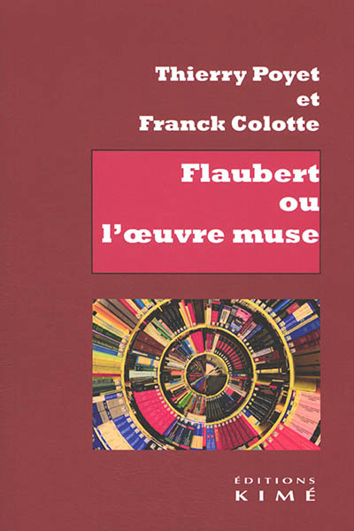 Flaubert ou L’oeuvre muse