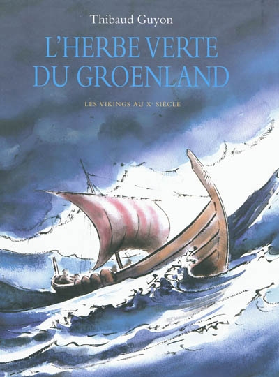 L’herbe verte du Groenland : les Vikings au Xe siècle
