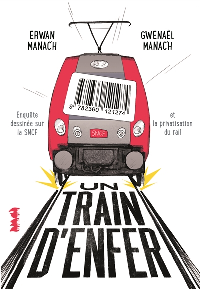 Un train d’enfer : enquête dessinée sur la SNCF et la privatisation du rail