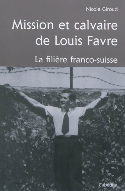 Mission et calvaire de Louis Adrien Favre : la filière franco-suisse