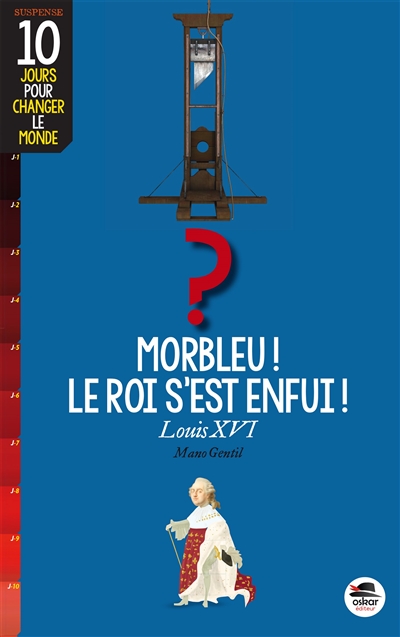Morbleu, le roi s’est enfui ! : Louis XVI